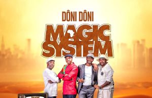 Le nouvel AlBUM « » DÔNI DÔNI « » de Magic System